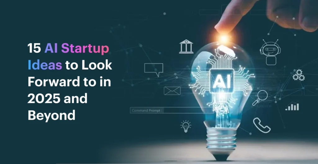 The Top 15 AI Startups to Keep an Eye on in 2025